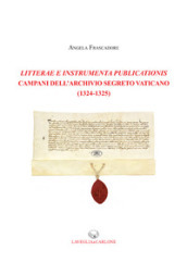 Litterae e Instrumenta publicationis campani dell Archivio Segreto Vaticano (1324-1325)