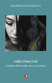 Little china girl. L ombra della mafia cinese su Firenze
