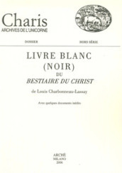 Livre blanc (noir) du «Bestiaire du Christ» de Louis Charbonneau-Lassay. Avec quelques documents inédits