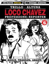 Loco Chavez. Professione: reporter. 6: Moglie, fidanzata, amante