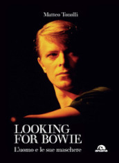 Looking for Bowie. L uomo e le sue maschere