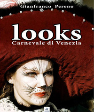Looks. Carnevale di Venezia. Ediz. italiana e inglese