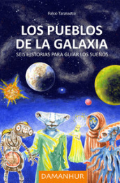 Los pueblos de la galaxia. Seis historias para guiar los suenos. Ediz. italiana, spagnola e inglese