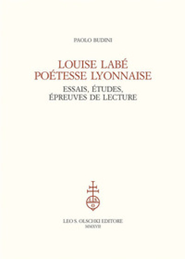Louise Labé poétesse lyonnaise. Essais, études, épreuves de lecture