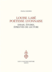 Louise Labé poétesse lyonnaise. Essais, études, épreuves de lecture