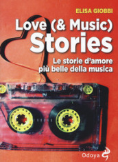 Love (& music) stories. Le storie d amore più belle della musica