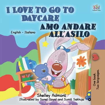 I Love to Go to Daycare Amo andare all'asilo (English Italian)