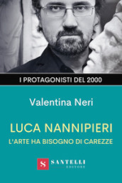 Luca Nannipieri. L arte ha bisogno di carezze
