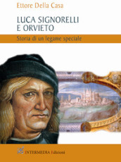 Luca Signorelli e Orvieto. Storia di un legame speciale