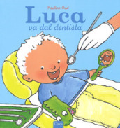 Luca va dal dentista. Ediz. a colori