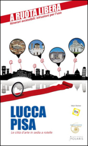 Lucca-Pisa. Le città d arte in sedia e rotelle