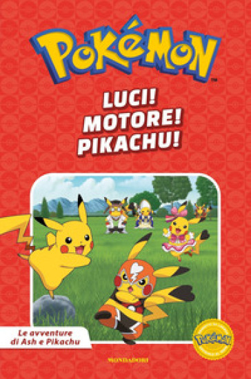 Luci! Motore! Pikachu! Pokémon. Le avventure di Ash e Pikachu. Ediz. a colori