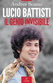 Lucio Battisti. Il genio invisibile