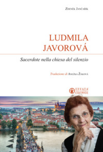 Ludmila Javorova. Sacerdote nella chiesa del silenzio