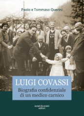 Luigi Covassi. Biografia confidenziale di un medico carnico
