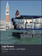 Luigi Ferrario. Paesaggi costruiti-Land-shapes