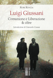 Luigi Giussani. Comunione e Liberazione & oltre