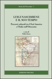 Luigi Nascimbene e il suo tempo. Percorsi culturali tra il Sud America e l Italia nell Ottocento