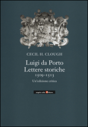 Luigi da Porto. Lettere storiche 1509-1513. Un edizione critica