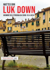 Luk down. Memorie dell epidemia da Covid-19 a Lucca
