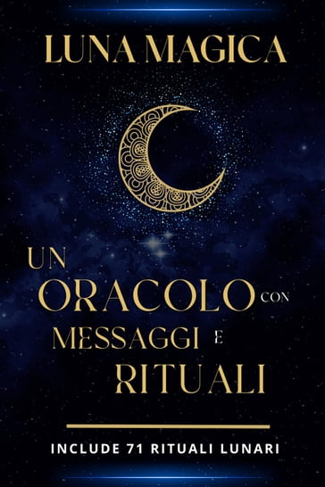 Luna magica: Un oracolo con messaggi e rituali