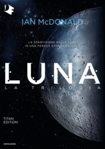 Luna. La trilogia: Luna nuova-Luna piena-Luna crescente. Titan edition
