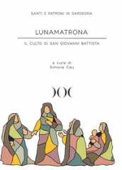 Lunamatrona. Il culto di San Giovanni Battista