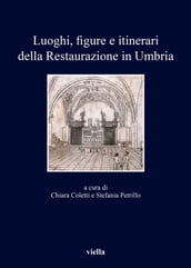 Luoghi, figure e itinerari della Restaurazione in Umbria (1815-1830)