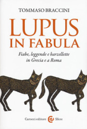 Lupus in fabula. Fiabe, leggende e barzellette in Grecia e a Roma