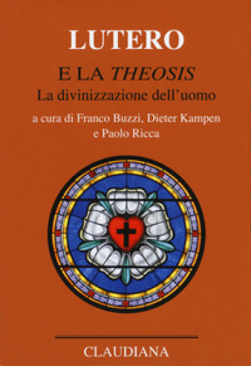 Lutero e la «Theosis». La divinizzazione dell'uomo