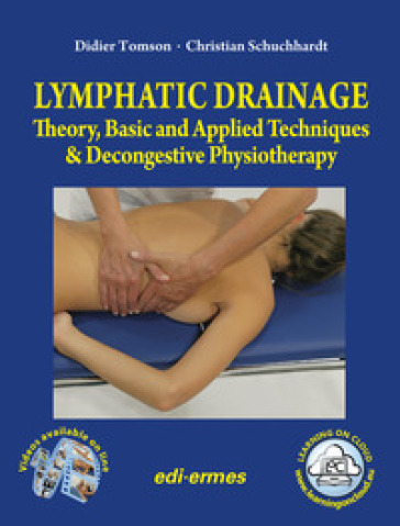 Lymphatic drainage. Theory, basic and applied techniques &amp; decongestive physiotherapy