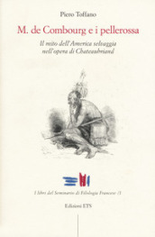 M. De Combourg e i pellerossa. Il mito dell America selvaggia nell opera di Chateaubriand