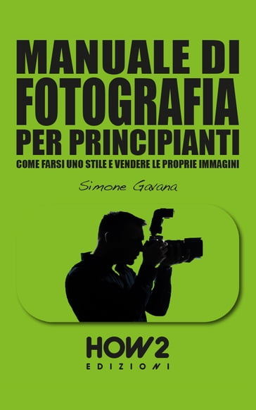 MANUALE DI FOTOGRAFIA PER PRINCIPIANTI (Volume 3)