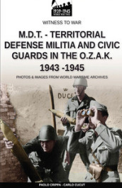 M.D.T. Territorial defense militia and civic guards in the O.Z.A.K 1943-1945
