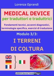 MEDICAL DEVICE per traduttori e traduttrici. Modulo 3: i TERRENI di COLTURA