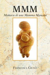 M.M.M. Memorie di una Mamma Mancata