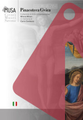MUSA. Civici Musei di Savona Pinacoteca Civica. Collezione di Arte Contemporanea Milena Milani in memoria di Carlo Cardazzo