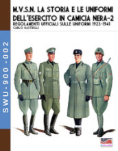 M.V.S.N. La storia e le uniformi dell esercito in camicia nera. 2.