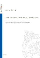 MacIntyre e l etica della finanza. Una proposta basata su beni, norme e virtù