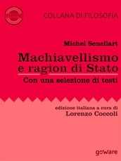 Machiavellismo e ragion di Stato. La fortuna di Niccolò Machiavelli e de Il Principe
