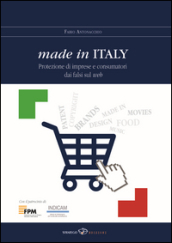 Made in Italy. Protezione di imprese e consumatori dai falsi sul web