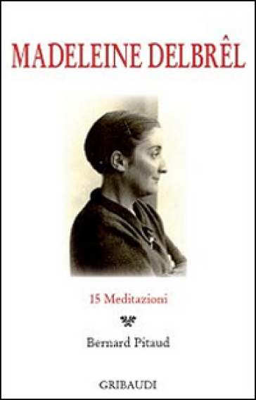 Madeleine Delbrel. 15 meditazioni
