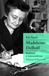 Madeleine Delbrel. Fralezza e trascendenza