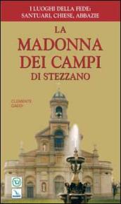 La Madonna dei Campi di Stezzano. Nostra signora della preghiera. Brevi notizie storiche, devozionali e artistiche