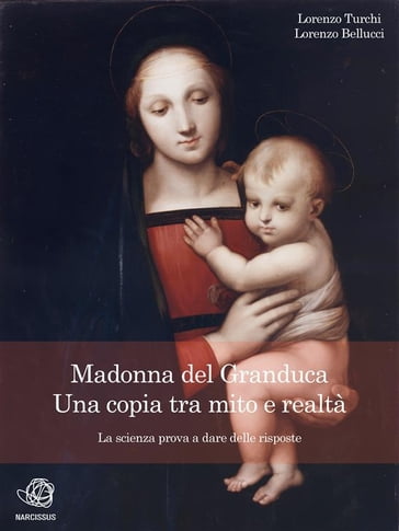 Madonna del Granduca, una copia tra mito e realtà  La scienza prova a dare delle risposte