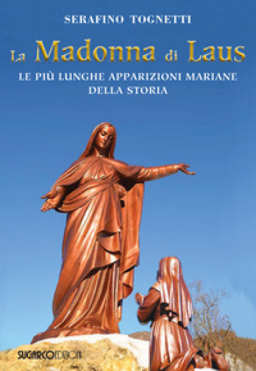 La Madonna di Laus. Le più lunghe apparizioni mariane della storia