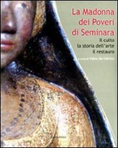 La Madonna dei poveri di Seminara. Il culto, la storia dell arte, il restauro