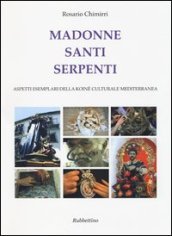Madonne santi serpenti. Aspetti esemplari della koinè culturale mediterranea