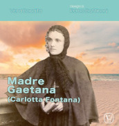 Madre Gaetana (Carlotta Fontana)