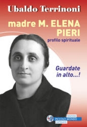 Madre M. Elena Pieri. Profilo spirituale
